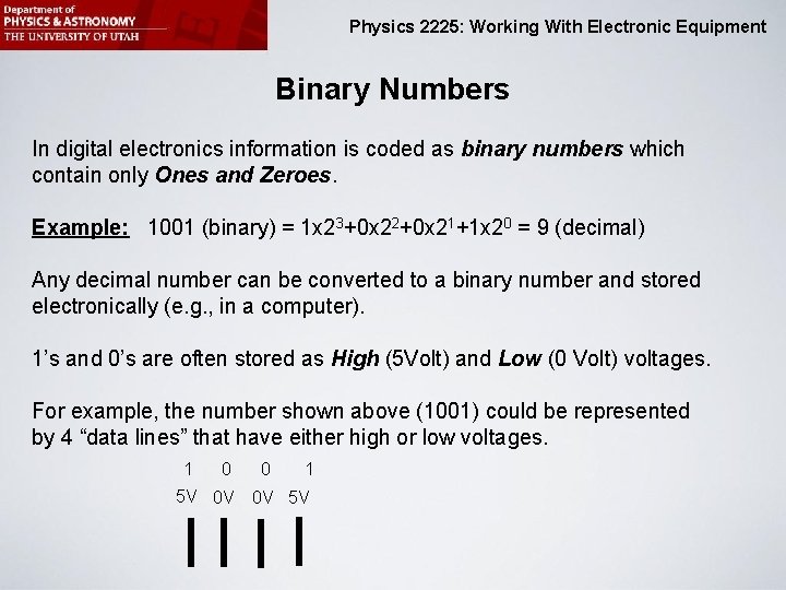 Physics 2225: Working With Electronic Equipment Binary Numbers In digital electronics information is coded