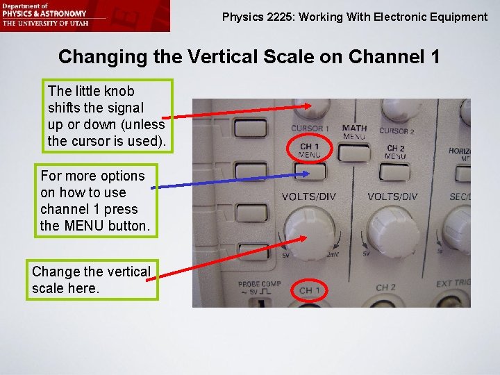 Physics 2225: Working With Electronic Equipment Changing the Vertical Scale on Channel 1 The