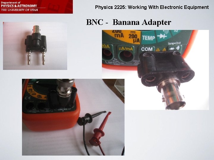 Physics 2225: Working With Electronic Equipment BNC - Banana Adapter 