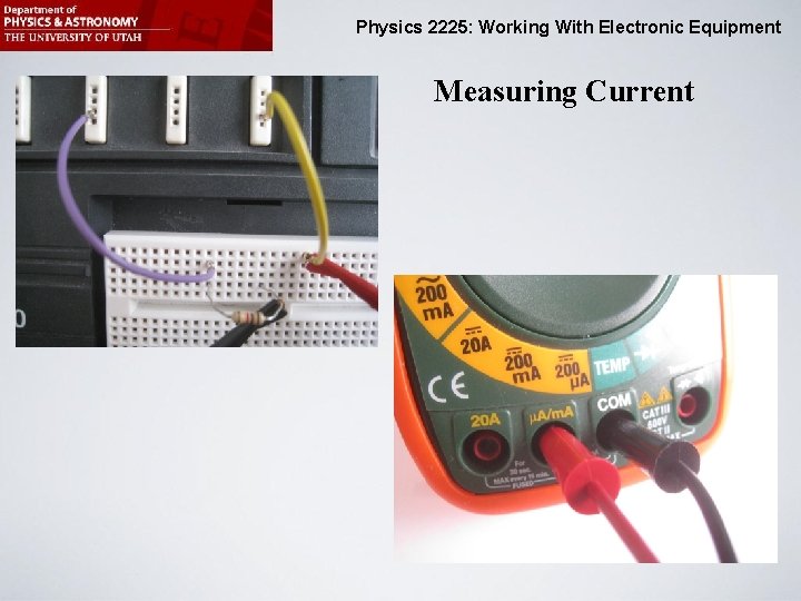 Physics 2225: Working With Electronic Equipment Measuring Current 