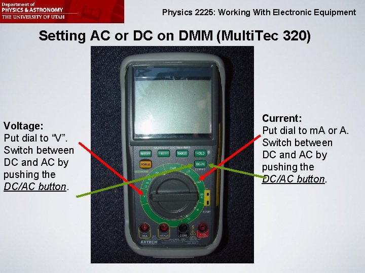 Physics 2225: Working With Electronic Equipment Setting AC or DC on DMM (Multi. Tec