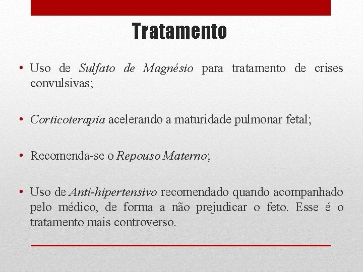 Tratamento • Uso de Sulfato de Magnésio para tratamento de crises convulsivas; • Corticoterapia