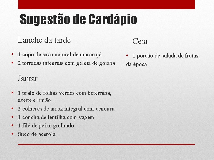 Sugestão de Cardápio Lanche da tarde • 1 copo de suco natural de maracujá