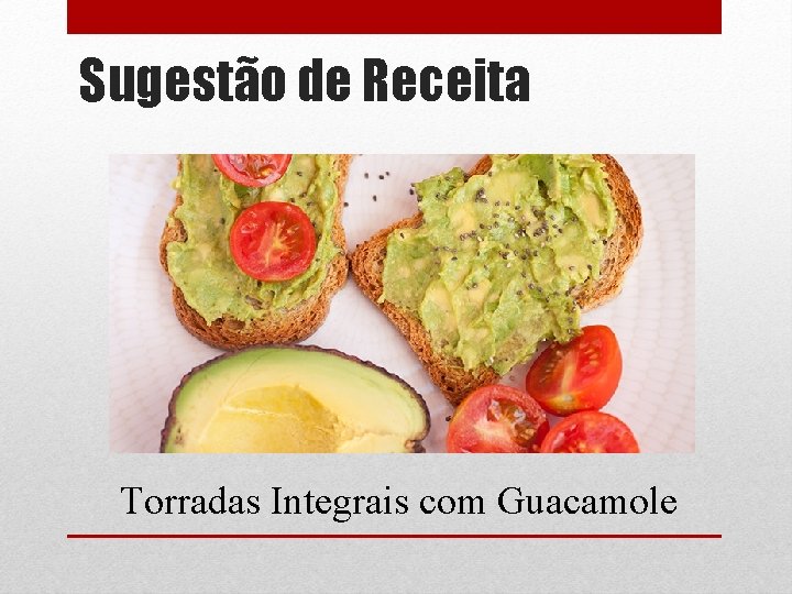 Sugestão de Receita Torradas Integrais com Guacamole 