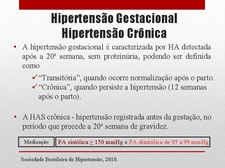 Hipertensão Gestacional Hipertensão Crônica • A hipertensão gestacional é caracterizada por HA detectada após