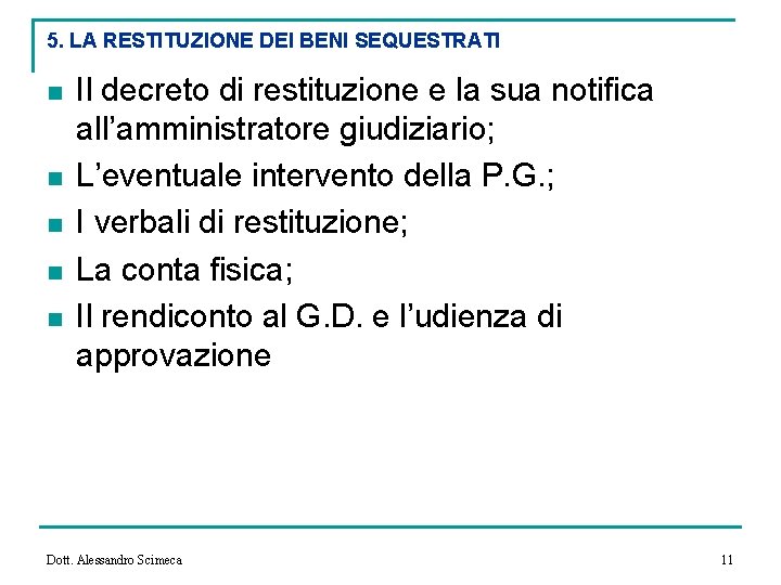 5. LA RESTITUZIONE DEI BENI SEQUESTRATI n n n Il decreto di restituzione e