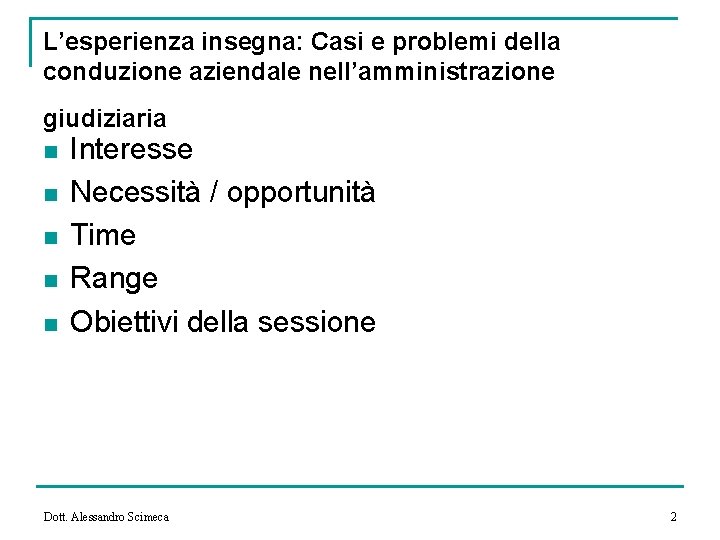 L’esperienza insegna: Casi e problemi della conduzione aziendale nell’amministrazione giudiziaria n n n Interesse