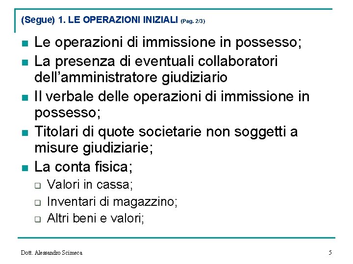 (Segue) 1. LE OPERAZIONI INIZIALI (Pag. 2/3) n n n Le operazioni di immissione