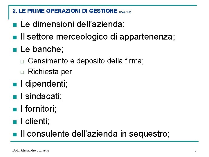 2. LE PRIME OPERAZIONI DI GESTIONE n n n Le dimensioni dell’azienda; Il settore