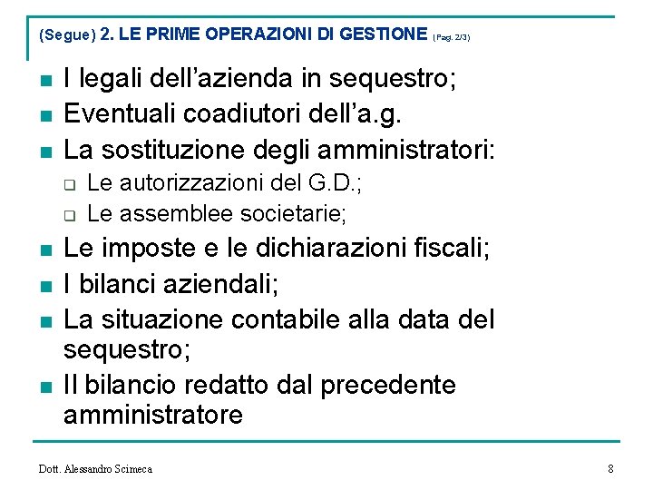 (Segue) 2. LE PRIME OPERAZIONI DI GESTIONE n n n I legali dell’azienda in