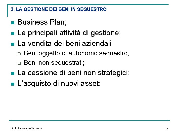 3. LA GESTIONE DEI BENI IN SEQUESTRO n n n Business Plan; Le principali