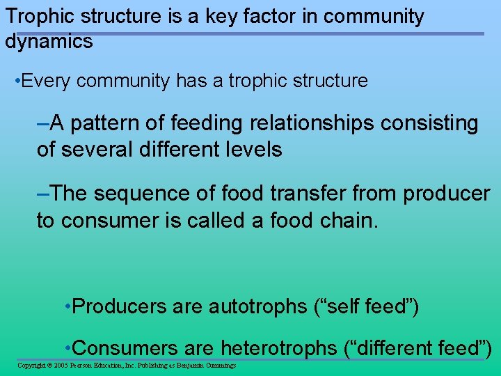 Trophic structure is a key factor in community dynamics • Every community has a