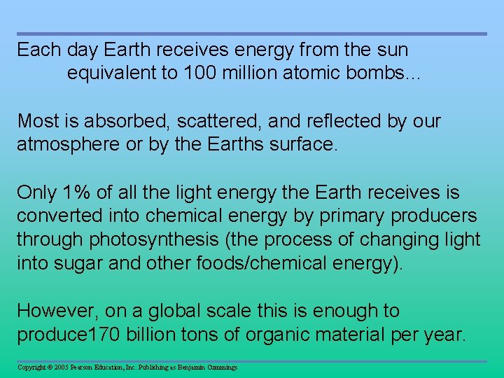 Each day Earth receives energy from the sun equivalent to 100 million atomic bombs…