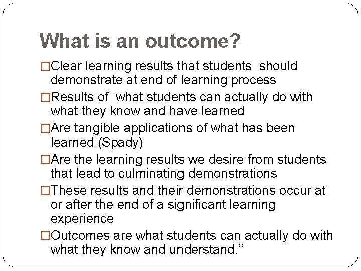 What is an outcome? �Clearning results that students should demonstrate at end of learning