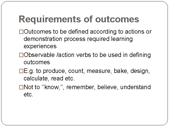Requirements of outcomes �Outcomes to be defined according to actions or demonstration process required
