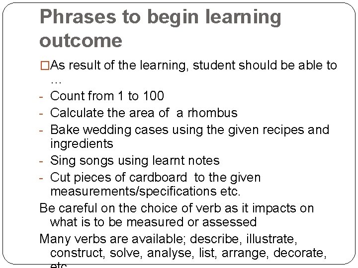 Phrases to begin learning outcome �As result of the learning, student should be able