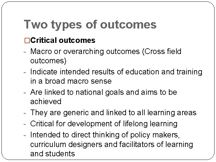 Two types of outcomes �Critical outcomes - Macro or overarching outcomes (Cross field -