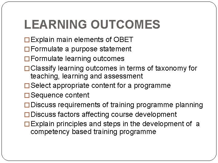 LEARNING OUTCOMES � Explain main elements of OBET � Formulate a purpose statement �
