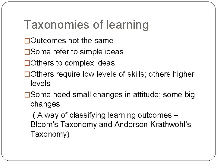 Taxonomies of learning �Outcomes not the same �Some refer to simple ideas �Others to