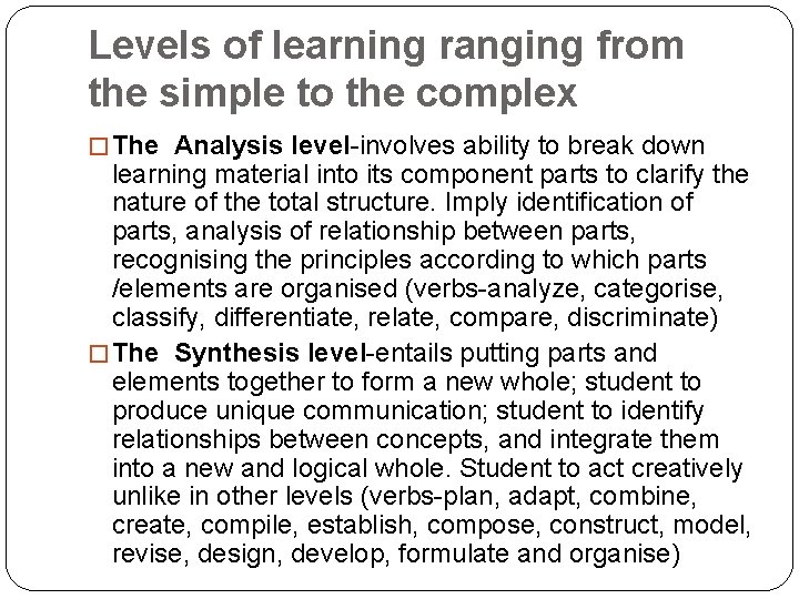 Levels of learning ranging from the simple to the complex � The Analysis level-involves