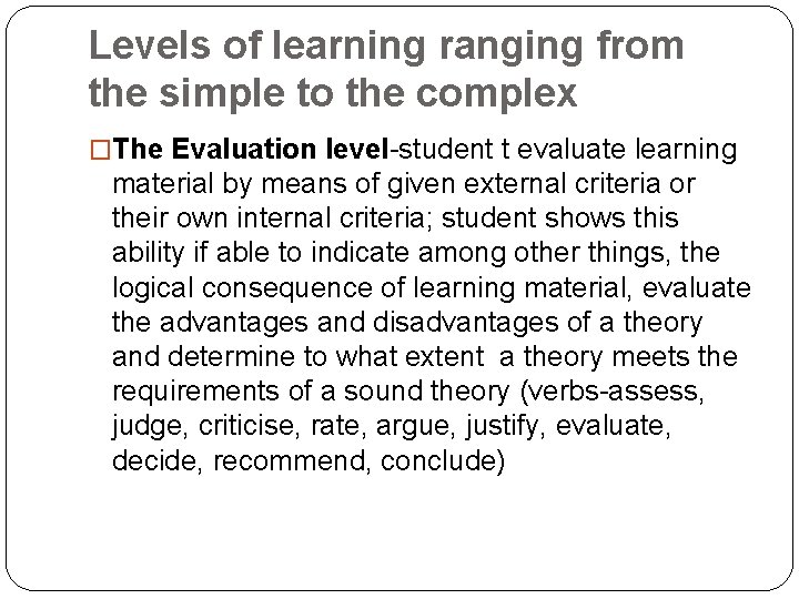 Levels of learning ranging from the simple to the complex �The Evaluation level-student t