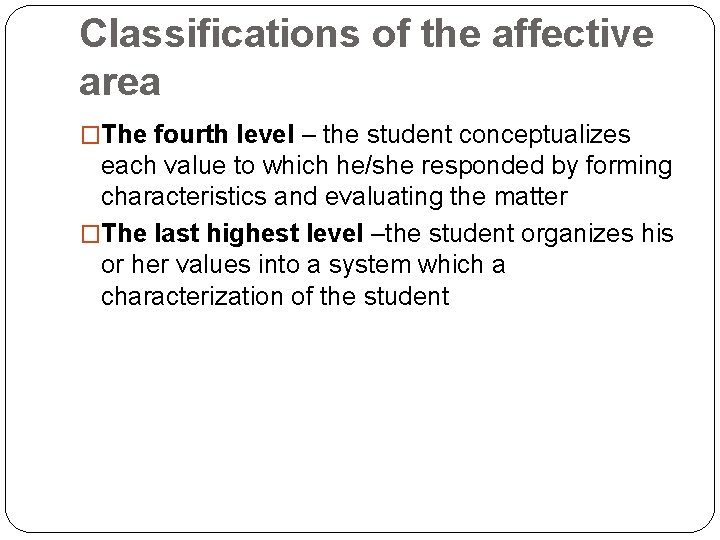 Classifications of the affective area �The fourth level – the student conceptualizes each value