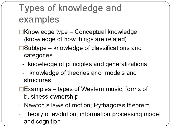 Types of knowledge and examples �Knowledge type – Conceptual knowledge (knowledge of how things