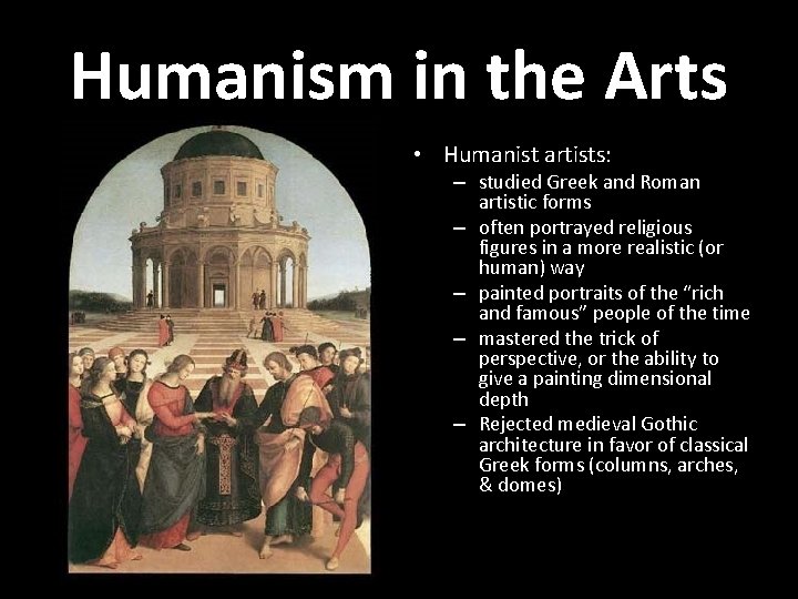 Humanism in the Arts • Humanist artists: – studied Greek and Roman artistic forms