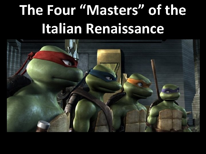 The Four “Masters” of the Italian Renaissance 