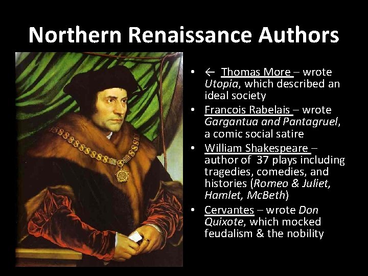 Northern Renaissance Authors • ← Thomas More – wrote Utopia, which described an ideal