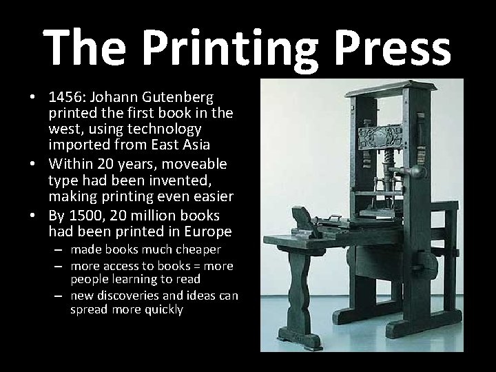 The Printing Press • 1456: Johann Gutenberg printed the first book in the west,