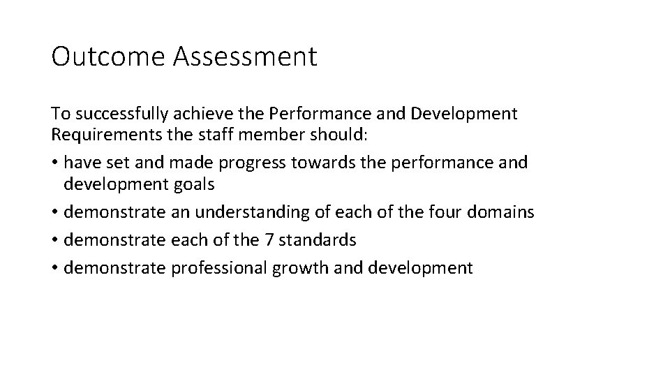 Outcome Assessment To successfully achieve the Performance and Development Requirements the staff member should: Outcome Assessment To successfully achieve the Performance and Development Requirements the staff member should: