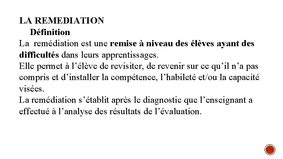 LA REMEDIATION Définition La remédiation est une remise à niveau des élèves ayant des