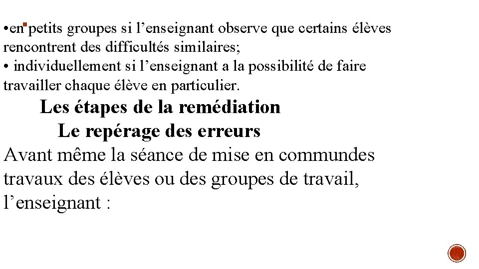 § • en petits groupes si l’enseignant observe que certains élèves rencontrent des difficultés