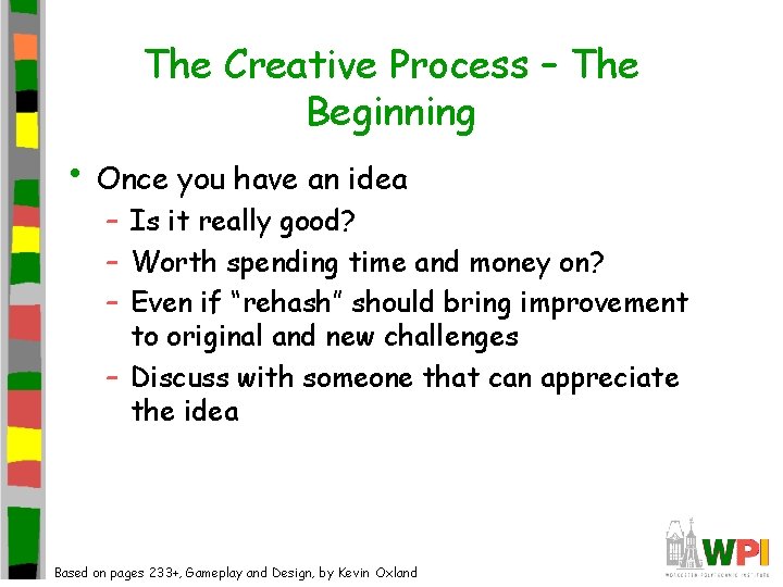 The Creative Process – The Beginning • Once you have an idea – Is The Creative Process – The Beginning • Once you have an idea – Is
