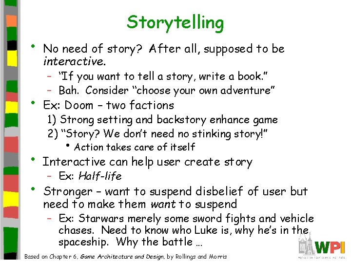 • • Storytelling No need of story? After all, supposed to be interactive. • • Storytelling No need of story? After all, supposed to be interactive.