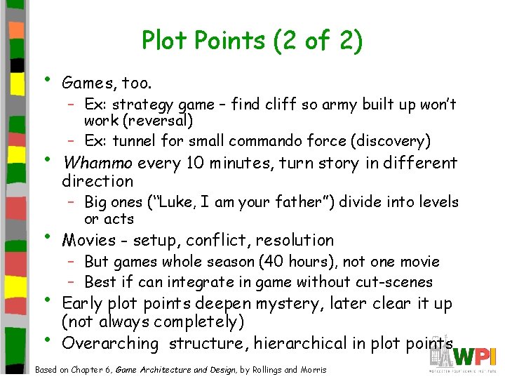 Plot Points (2 of 2) • • • Games, too. – Ex: strategy game Plot Points (2 of 2) • • • Games, too. – Ex: strategy game