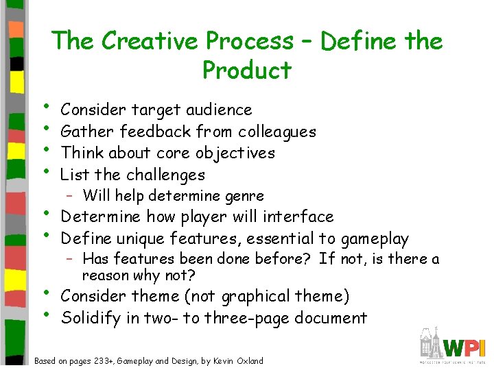 The Creative Process – Define the Product • Consider target audience • Gather feedback The Creative Process – Define the Product • Consider target audience • Gather feedback