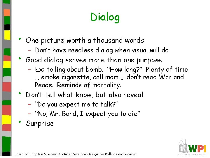 Dialog • One picture worth a thousand words • Good dialog serves more than Dialog • One picture worth a thousand words • Good dialog serves more than