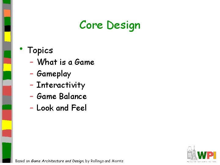 Core Design • Topics – – – What is a Gameplay Interactivity Game Balance Core Design • Topics – – – What is a Gameplay Interactivity Game Balance