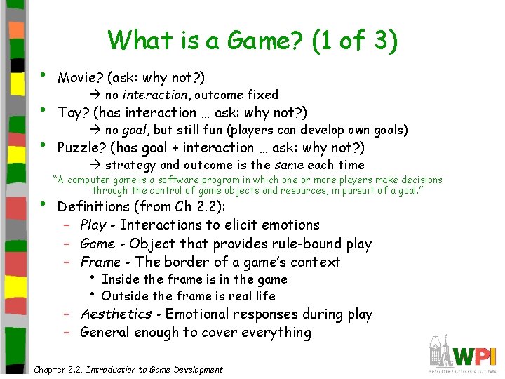 What is a Game? (1 of 3) • Movie? (ask: why not? ) • What is a Game? (1 of 3) • Movie? (ask: why not? ) •