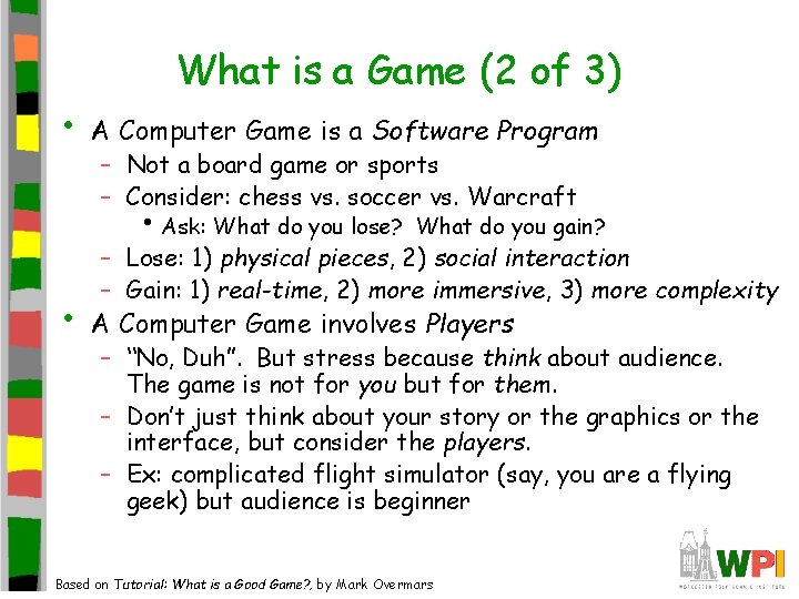 • What is a Game (2 of 3) A Computer Game is a • What is a Game (2 of 3) A Computer Game is a