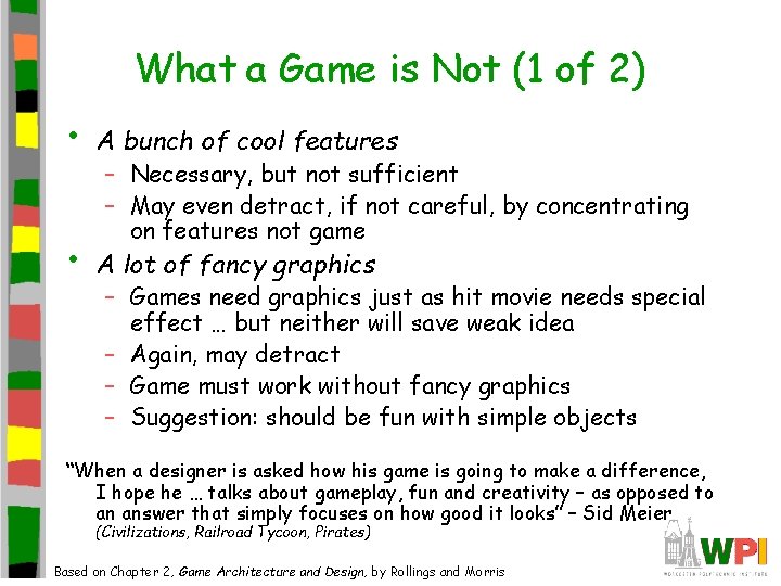 What a Game is Not (1 of 2) • A bunch of cool features What a Game is Not (1 of 2) • A bunch of cool features