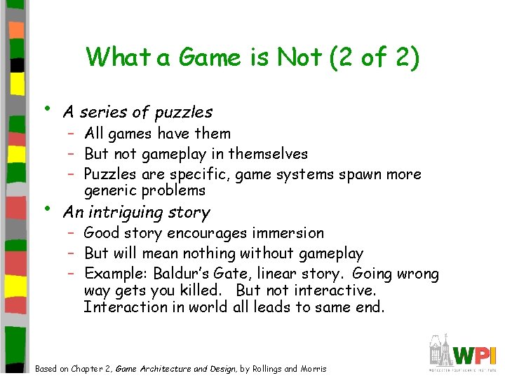 What a Game is Not (2 of 2) • A series of puzzles • What a Game is Not (2 of 2) • A series of puzzles •