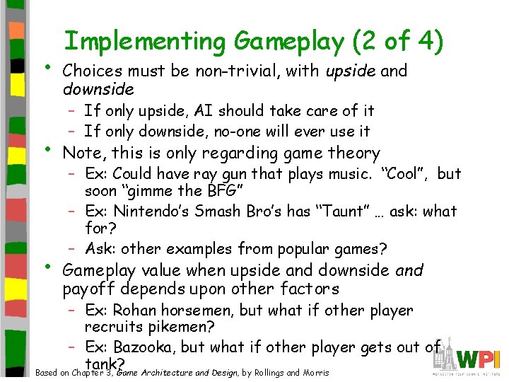 • • • Implementing Gameplay (2 of 4) Choices must be non-trivial, with • • • Implementing Gameplay (2 of 4) Choices must be non-trivial, with