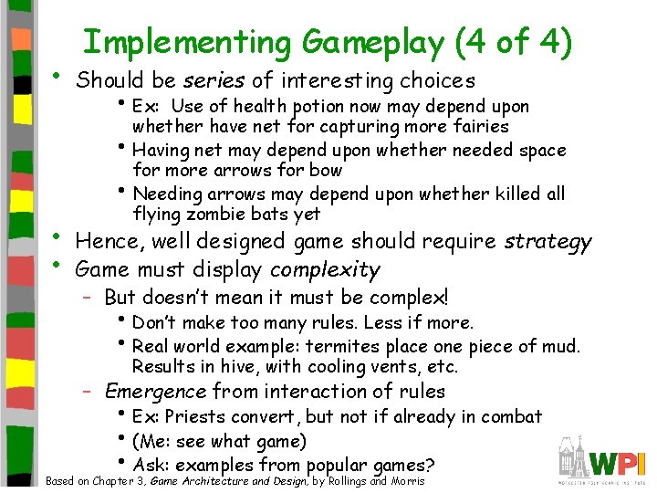 • Implementing Gameplay (4 of 4) Should be series of interesting choices • • Implementing Gameplay (4 of 4) Should be series of interesting choices •