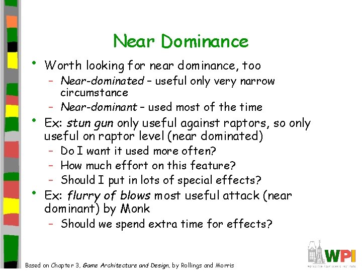 • • • Near Dominance Worth looking for near dominance, too – Near-dominated • • • Near Dominance Worth looking for near dominance, too – Near-dominated