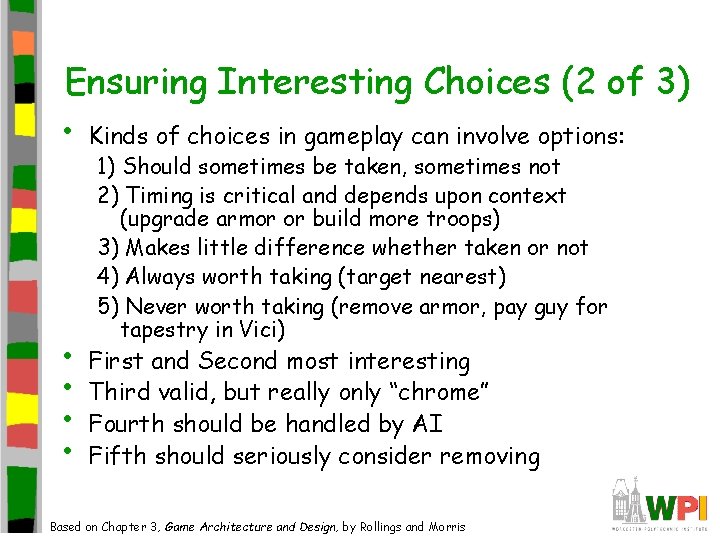 Ensuring Interesting Choices (2 of 3) • Kinds of choices in gameplay can involve Ensuring Interesting Choices (2 of 3) • Kinds of choices in gameplay can involve