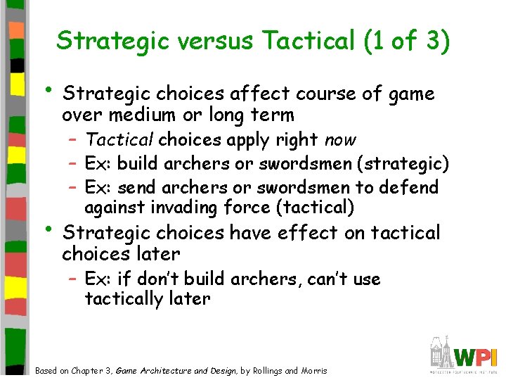 Strategic versus Tactical (1 of 3) • Strategic choices affect course of game over Strategic versus Tactical (1 of 3) • Strategic choices affect course of game over
