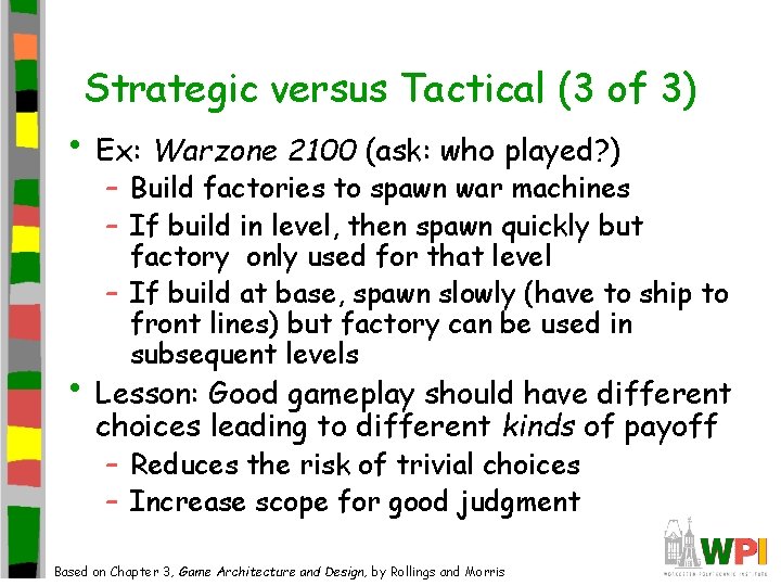 Strategic versus Tactical (3 of 3) • Ex: Warzone 2100 (ask: who played? ) Strategic versus Tactical (3 of 3) • Ex: Warzone 2100 (ask: who played? )